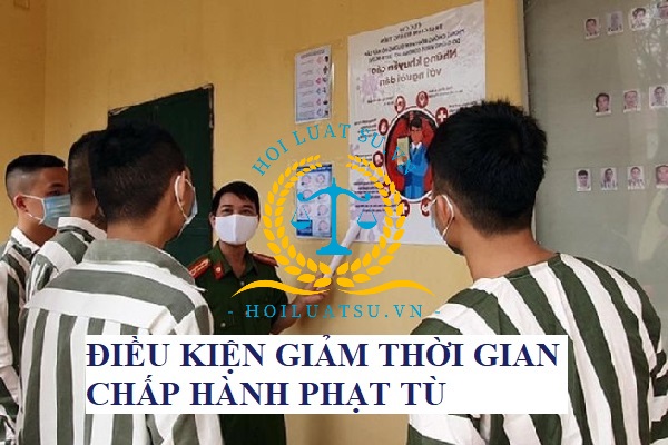 Điều kiện giảm án thời gian chấp hành phạt tù