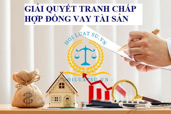 Giải quyết tranh chấp hợp đồng vay tài sản