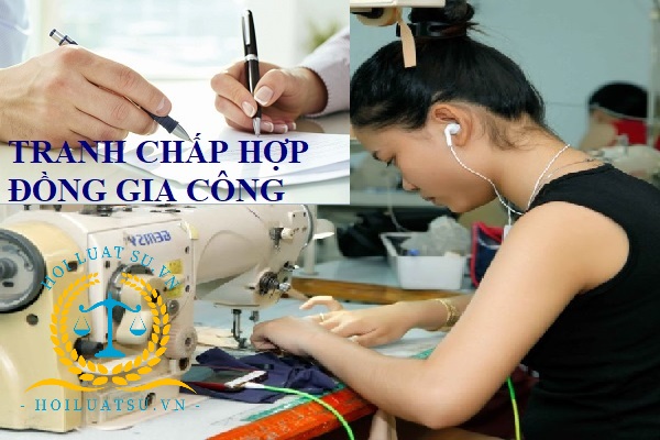 Tranh chấp hợp đồng gia công