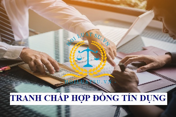 tư vấn tranh chấp hợp đồng tín dụng