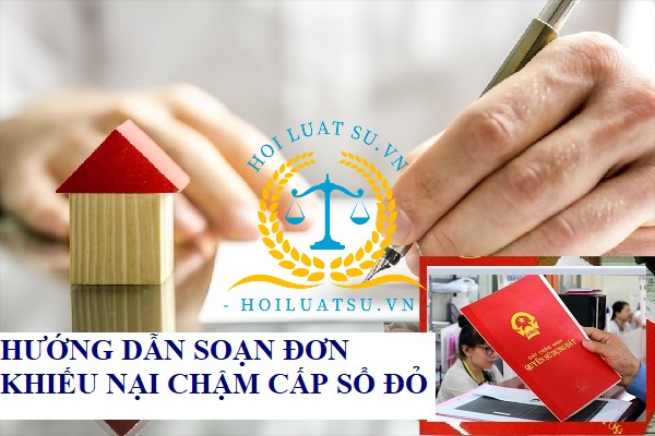 Hướng dẫn soạn đơn khiếu nại chậm cấp sổ đỏ