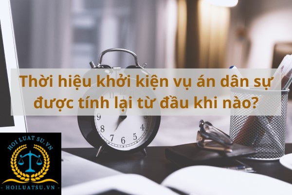 Tính lại thời hiệu khởi kiện vụ án dân sự