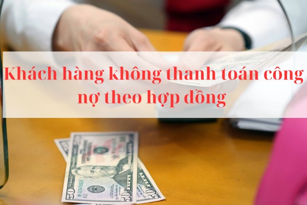 Cách xử lý khi khách hàng không thanh toán
